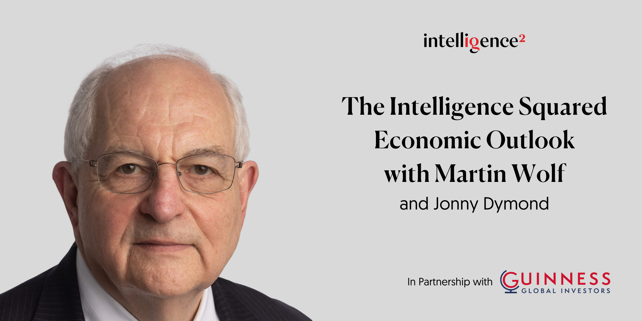 The Intelligence Squared Economic Outlook with Martin Wolf ...